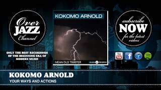 Watch Kokomo Arnold Your Ways And Actions video
