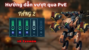 Hướng dẫn vượt qua pve ải 2 với Typhon (no Ghost) - War Robot Pve level 2 guide