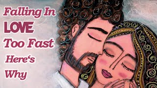 The Psychology of Falling in Love TOO FAST (And How to Break Free)