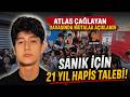 Atlas Çağlayan Davasında Mütalaa Açıklandı: Sanık İçin 21 Yıl Hapis Talebi