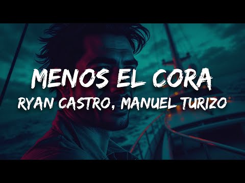 Ryan Castro, Manuel Turizo - MENOS EL CORA (Letra)