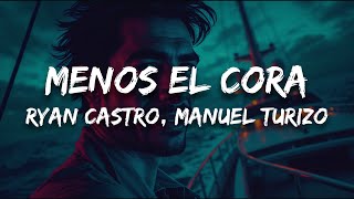 Ryan Castro, Manuel Turizo - MENOS EL CORA (Letra)