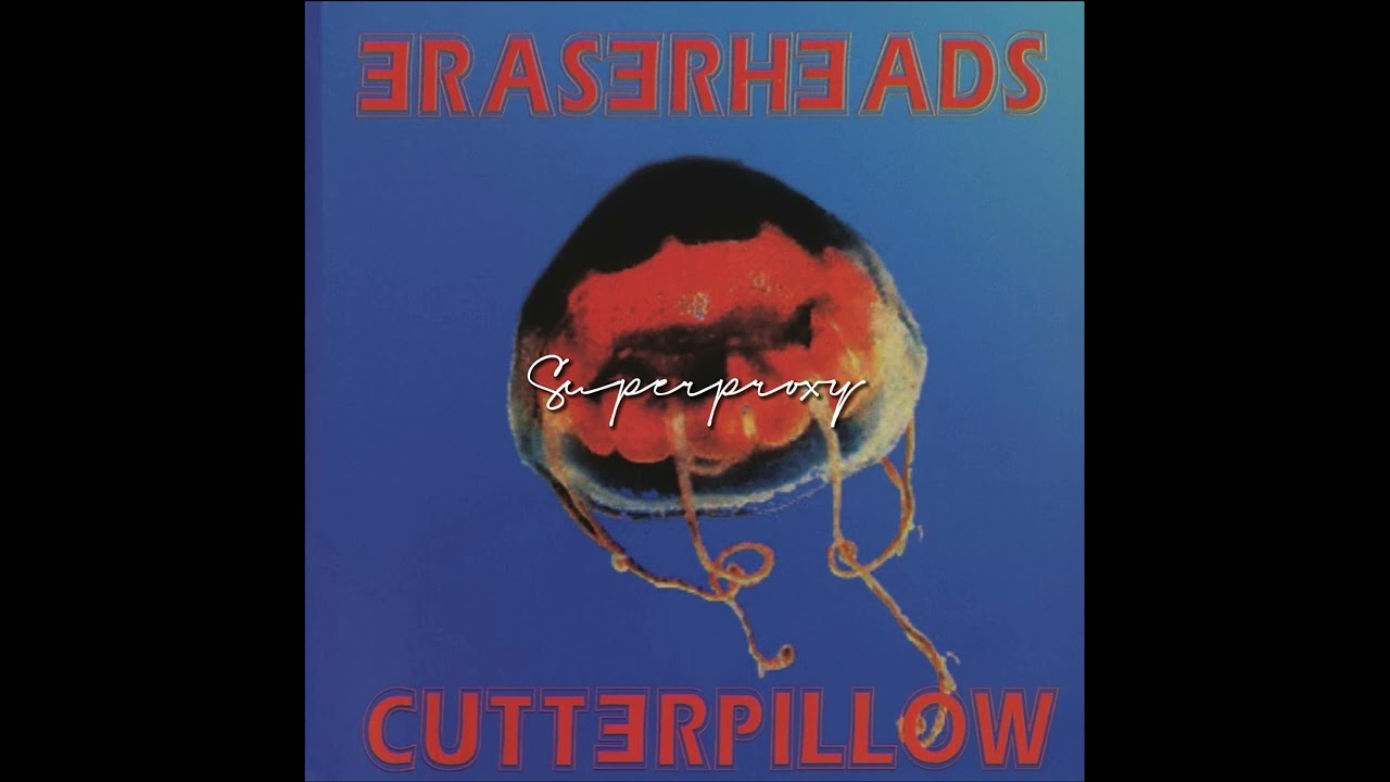 Superproxy - Eraserheads • Cutterpillow