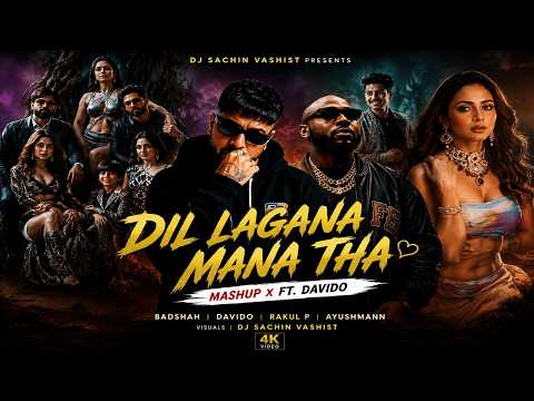 Dil Lagana Mana Tha Mashup x Ft. Davido 4k Video | Dj Sachin V | Badshah | Rakul P, | Ayushmann