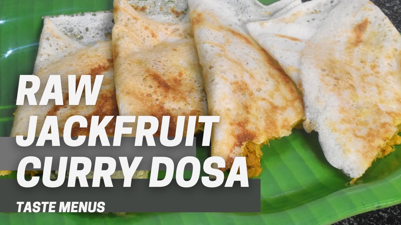 Raw Jackfruit Curry Dosa | Jackfruit Curry Dosa | Kerala Style Raw ...