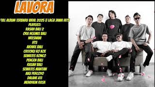 LAVORA RASAH BALI 2 FULL ALBUM TERBARU VIRAL 2025 