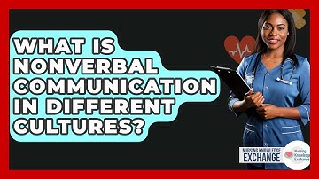 What Is Nonverbal Communication In Different Cultures? - Nursing Knowledge Exchange