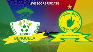 WILIETE SC VS MAMELODI SUNDOWNS LIVE | CAF CHAMPIONS LEAGUE 2026/27 | LIVE SCORE UPDATE