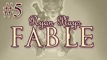 Ryan Plays - Fable:The Lost Chapters - Part 5