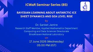 ICWaR Seminar Series (85) | Bayesian Learning about Antarctic Ice Sheet Dynamics and Sea Level Rise