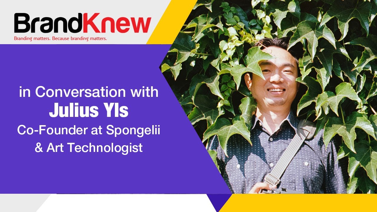 BrandKnew in Conversation with Julius Yls , Co-Founder at Spongelii & Art Technologist