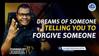DREAMS OF SOMEONE TELLING YOU TO FORGIVE SOMEONE