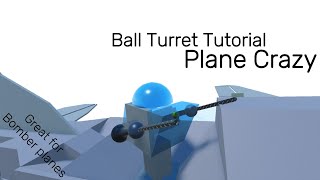 Ball Turret Tutorial | Plane Crazy
