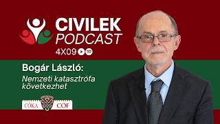 Bogár László: Nemzeti katasztrófa következhet - Civilek Podcast