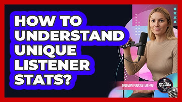 How To Understand Unique Listener Stats?