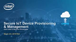 RSA 2019 Mocana/Intel Booth Demo - Secure IoT Device Provisioning & Management