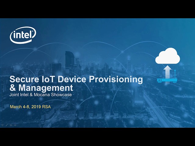 RSA 2019 Mocana/Intel Booth Demo - Secure IoT Device Provisioning & Management