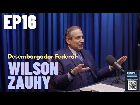 EP16: DR. WILSON ZAUHY — Desembargador Federal TRF3