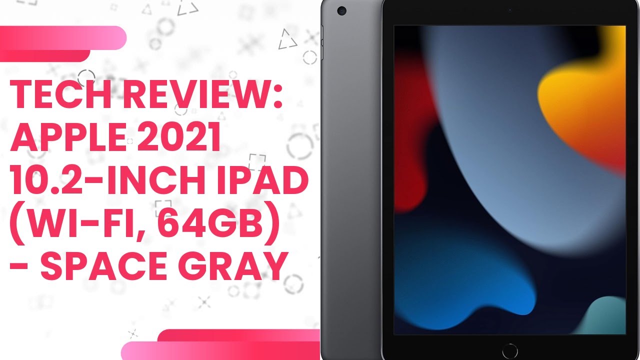 Tech Review: Apple 2021 10.2-inch iPad (Wi-Fi, 64GB) - Space Gray 
