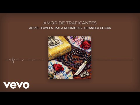 Adriel Favela, Mala Rodríguez, Chanela Clicka - Amor De Traficantes (Audio)