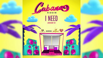 Adam O - I Need (Cabana Riddim) | 2021 Soca