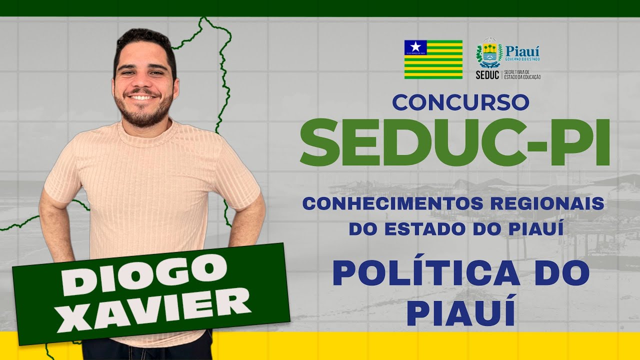 Conhecimentos Regionais do Piauí - Aula 7 - Concurso SEDUC-PI 2026 - Política do Piauí