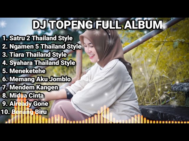 DJ TOPENG FULL ALBUM TERBARU - SATRU 2 THAILAND STYLE | NGAMEN 5 THAILAND STYLE | VIRAL TIKTOK class=