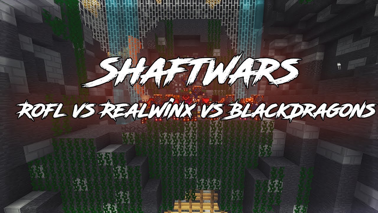 ShaftWars | BlackDragons vs Rofl vs RealWinx