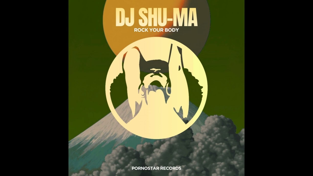 Rock Your Body (Original Mix) DJ Shu-ma - PORNOSTAR RECORDS