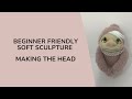 Beginner Soft Sculpture Class Part 1
