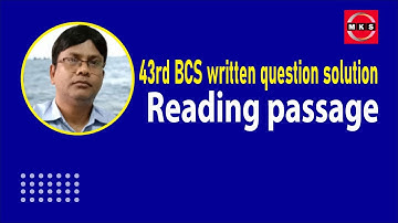 43rd BCS written English question solution/ reading passage