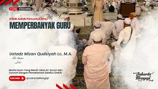 | LIVE | Ustadz Mizan Qudsiyah Lc, M.A. | MEMPERBANYAK GURU