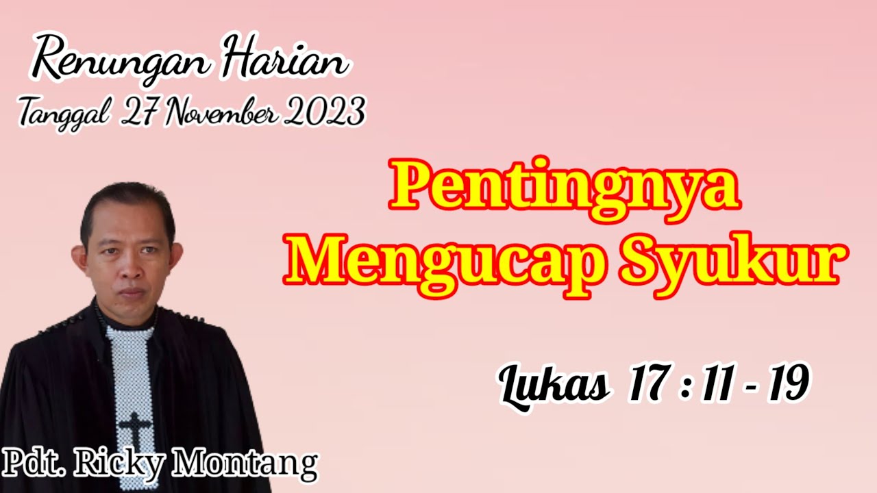 Pentingnya Mengucap Syukur, Lukas 17:11-19 (@ Pdt Ricky Montang)