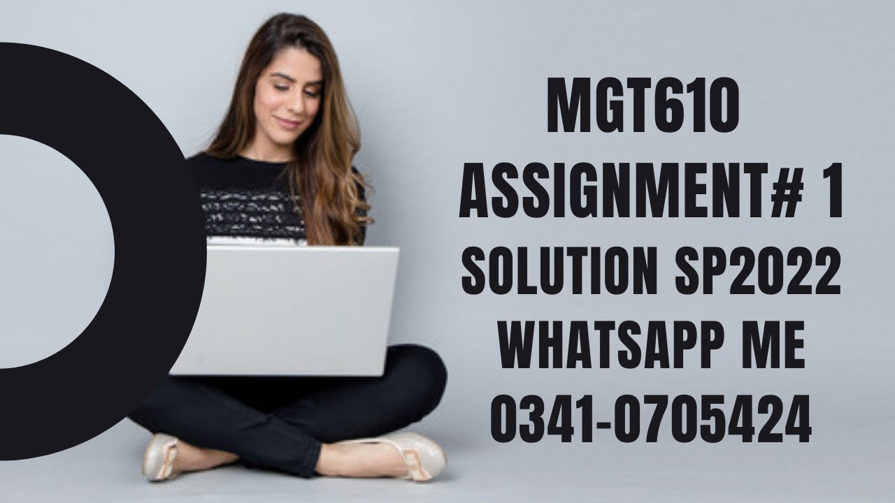MGT610 assignment 1 sp2022 mgt610
