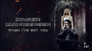 Dimash - When I've Got You