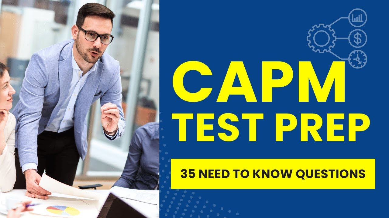 CAPM Test Preparation - Project Management Mock Exam & Review (35 Need to Know Questions)