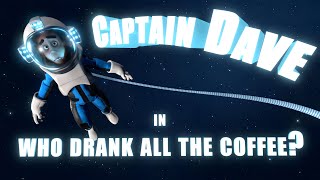 Captain Dave in Who Drank All the Coffee?