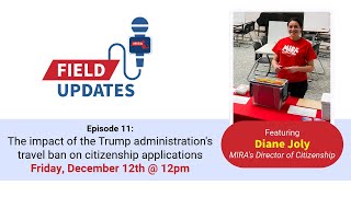 Friday Field Report Ep. 11 -  Trump administration's travel ban on citizenship applications