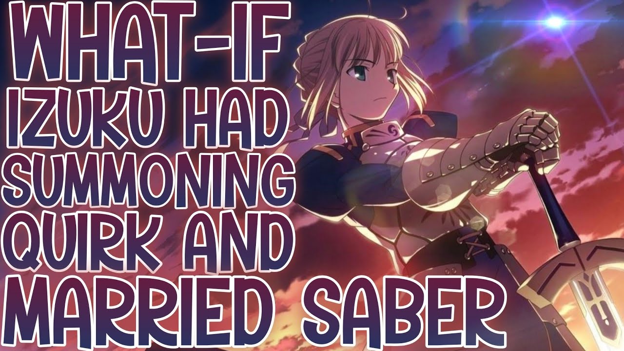 SABER AND HER MASTER: What-if Izuku Had A Summoning Quirk And Married Saber