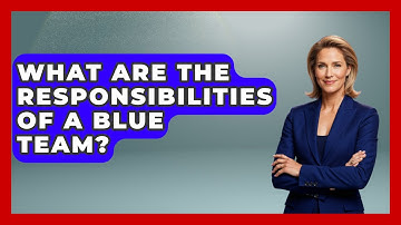 What Are The Responsibilities Of A Blue Team? - Tactical Warfare Experts