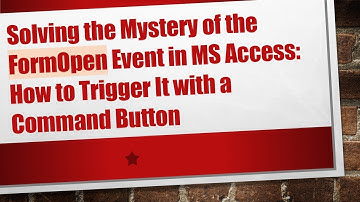 Solving the Mystery of the FormOpen Event in MS Access: How to Trigger It with a Command Button