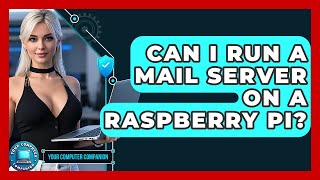 Can I Run A Mail Server On A Raspberry Pi? - Your Computer Companion