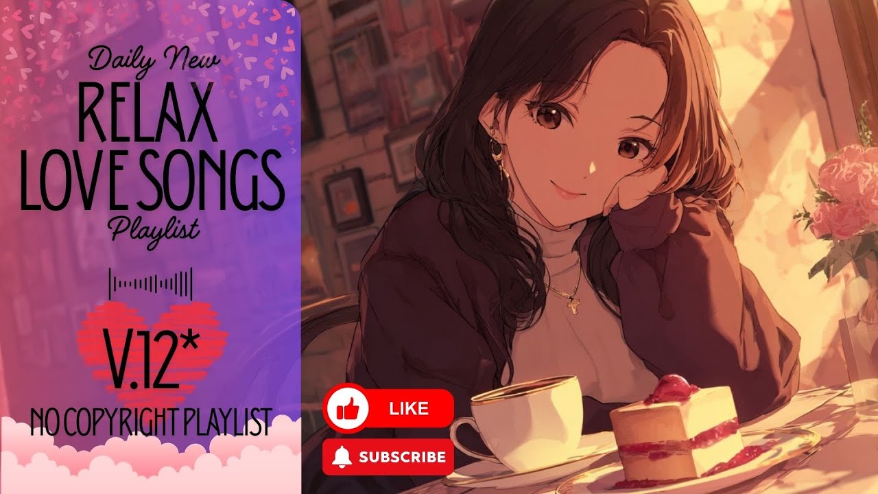 [Playlist] Relax Love Songs V.12* | No Copyright Music | simply enjoy a peaceful moment