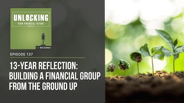 13-Year Reflection: Building a Financial Group from the Ground Up
