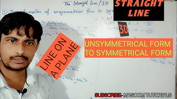 EQUATION OF STRAIGHT LINE IN 3D || UNSYMMETRICAL TO SYMMETRICAL || LINE ON PLANE