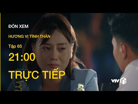 Video TRỰC TIẾP VTV1 | TẬP 65: Hương Vị Tình Thân - Nam thất... - youtube