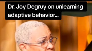 Dr. Joy Degruy on unlearning adaptive behavior...