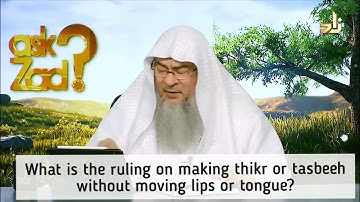 Ruling on making dhikr, tasbeeh, dua, reciting Quran without moving lips or tongue - Assim al hakeem