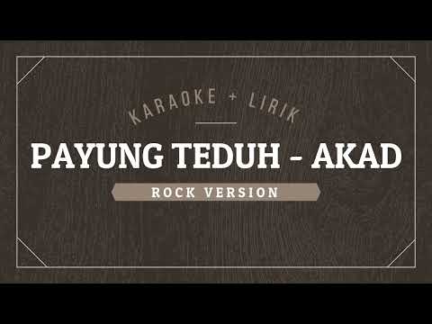 [KARAOKE + LIRIK] PAYUNG TEDUH - AKAD COVER [ROCK VERSION]