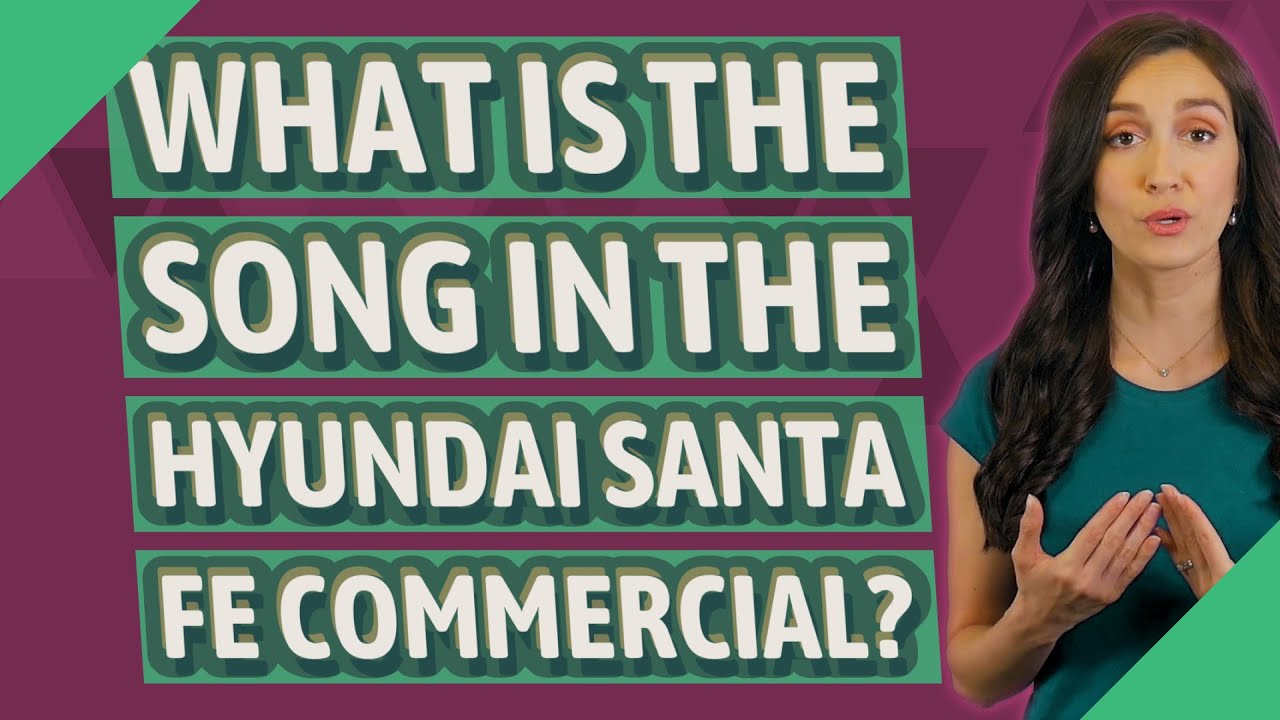 What is the song in the Hyundai Santa Fe commercial? YouTube